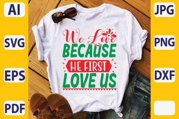 We Love Because He First Love Us: A Graphics Review for Print Templates
